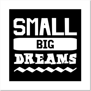 Small Big Dreams Posters and Art